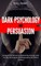 Dark Psychology and Persuasion