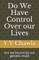 Do We Have Control Over our Lives