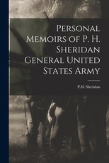 Personal Memoirs of P. H. Sheridan General United States Army Personal Memoirs of P. H. Sheridan General United States Army