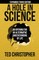 A Hole in Science