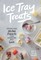 Ice Tray Treats