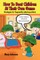 How to Beat Children at Their Own Game