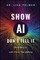 Show Ai--Don't Tell It