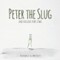 PETER THE SLUG & THE GRT FORES