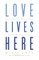 Love Lives Here