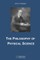 The Philosophy of Physical Science