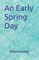 An Early Spring Day