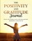 The Positivity and Gratitude Journal