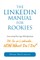 The LinkedIn Manual for Rookies
