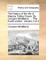 The History of the Life of Marcus Tullius Cicero. by Conyers Middleton, ... the Fourth Edition. Volume 3 of 3