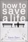 How to Save a Life