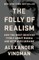The Folly of Realism