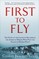 First to Fly