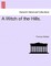 A Witch of the Hills. Vol. I