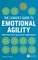 The Leader's Guide to Emotional Agility (Emotional Intelligence)