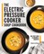 The Electric Pressure Cooker Soup Cookbook