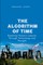 The Algorithm of Time, Exploring History's Lessons Through Technology and Thought