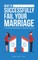 How to Successfully Fail Your Marriage