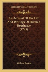 An Account Of The Life And Writings Of Herman Boerhaave (1743)
