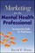 Marketing for the Mental Health Professional