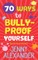 70 Ways to Bully-Proof Yourself
