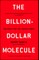 The Billion-Dollar Molecule