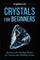 Crystals for Beginners