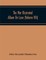 The War Illustrated Album De Luxe; The Story Of The Great European War Told By Camera, Pen And Pencil (Volume Viii)