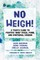 No Weigh!