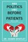 When Politics Comes Before Patients