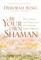 Be Your Own Shaman