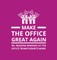 Make the Office Great Again