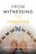 From Witnessing to Thriving