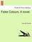 False Colours. a Novel.