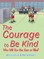 The Courage to Be Kind
