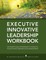 Innovative Leadership Workbook for Executives