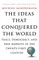 The Ideas That Conquered the World