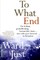 To What End?