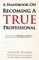 A Handbook on Becoming a True Professional