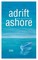 adrift, ashore