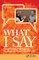 What I Say