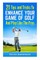 21 Tips & Tricks To Enhance Your Game Of Golf And Play Like The Pros