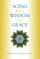 Aging with Wisdom and Grace