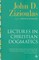 Lectures in Christian Dogmatics