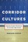 Corridor Cultures