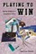 Playing to Win