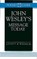 John Wesley's Message Today