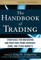 The Handbook of Trading: Strategies for Navigating and Profiting from Currency, Bond, and Stock Markets