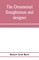 The ornamental draughtsman and designer; being a series of practical instructions and examples of freehand drawing in outline and from the round, examples of design in the various styles of ornament adapted to practice; together with a series of practical