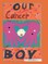 Our Cancer Boy